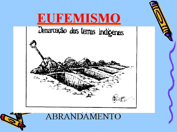 EUFEMISMO ABRANDAMENTO 