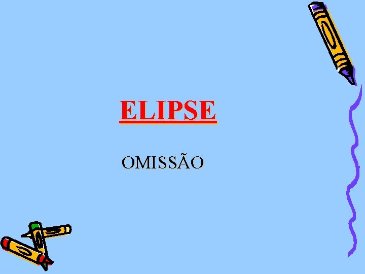 ELIPSE OMISSÃO 