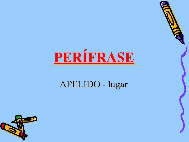 PERÍFRASE APELIDO - lugar 