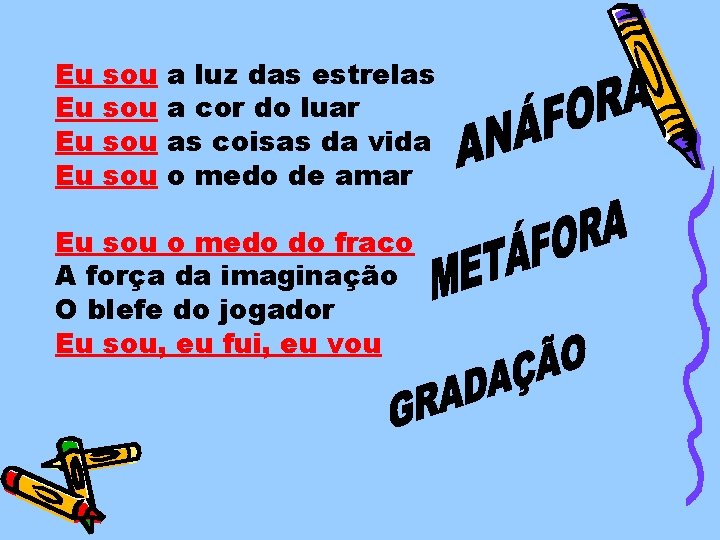 Eu Eu sou sou a luz das estrelas a cor do luar as coisas