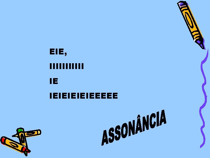 EIE, IIIIII IE IEIEIEEEEE 