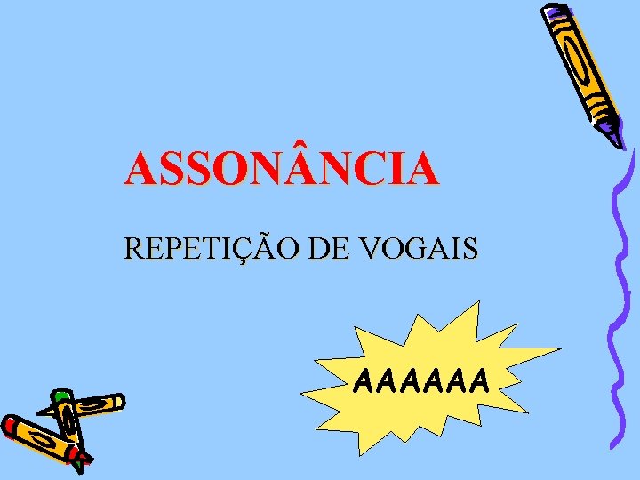 ASSON NCIA REPETIÇÃO DE VOGAIS AAAAAA 