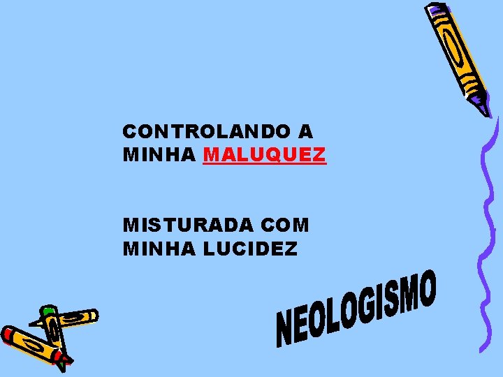 CONTROLANDO A MINHA MALUQUEZ MISTURADA COM MINHA LUCIDEZ 