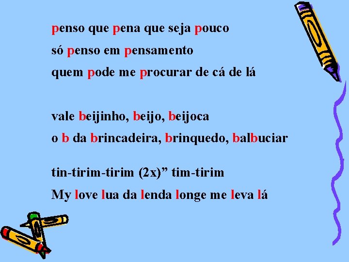 penso que pena que seja pouco só penso em pensamento quem pode me procurar