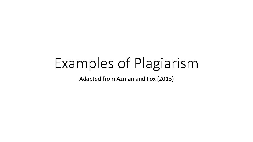 Examples of Plagiarism Adapted from Azman and Fox (2013) 