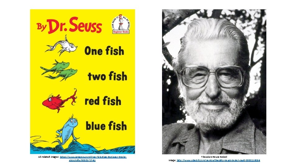 All related images: https: //www. amazon. com/One-Fish-Blue-Beginner-Booksebook/dp/B 00 ESF 274 U Theodore Seuss Geisel