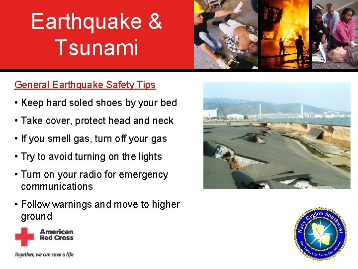 Earthquake & Tsunami General Earthquake Safety Tips • Keep hard soled shoes by your