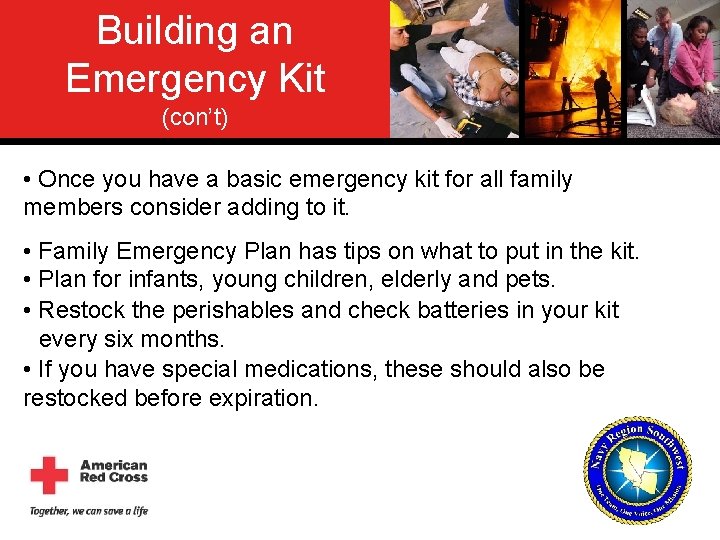 Building an Emergency Kit (con’t) • Once you have a basic emergency kit for