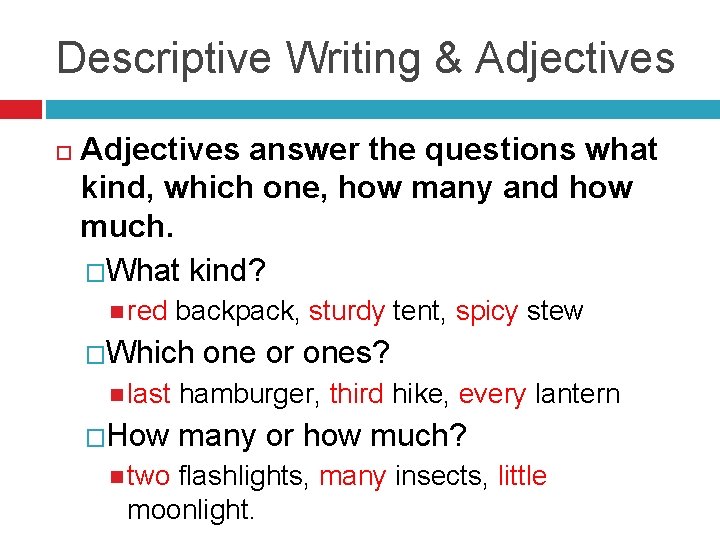 Descriptive Writing & Adjectives answer the questions what kind, which one, how many and