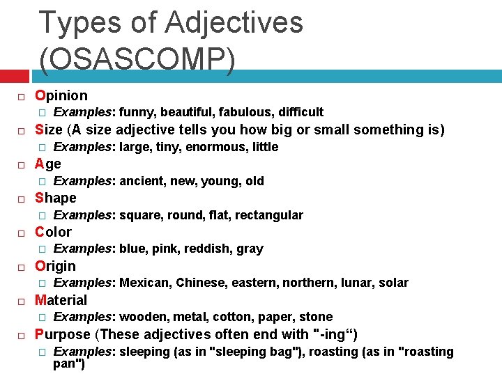 Types of Adjectives (OSASCOMP) Opinion � Size (A size adjective tells you how big