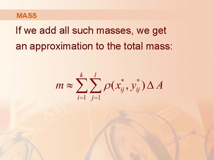 MASS If we add all such masses, we get an approximation to the total