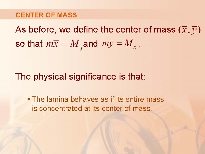 CENTER OF MASS As before, we define the center of mass so that and