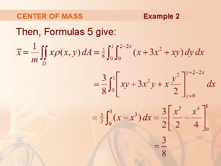 CENTER OF MASS Then, Formulas 5 give: Example 2 