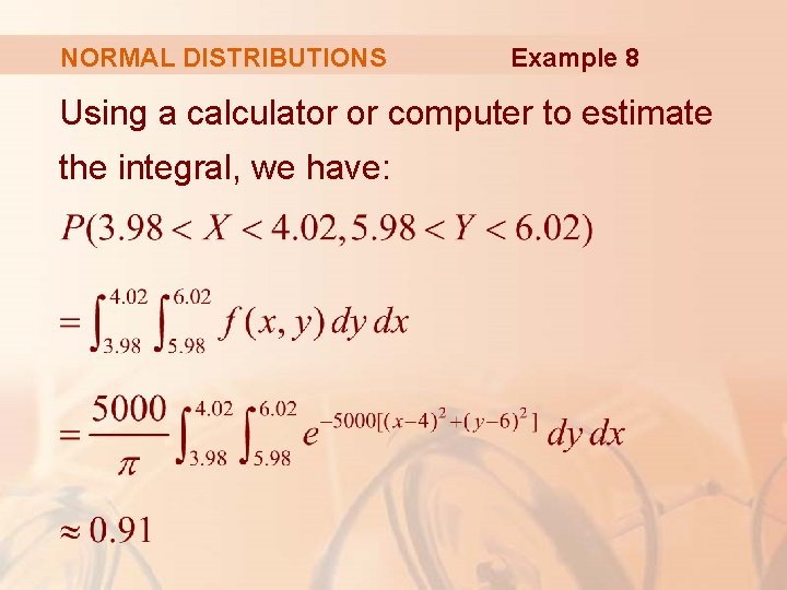 NORMAL DISTRIBUTIONS Example 8 Using a calculator or computer to estimate the integral, we