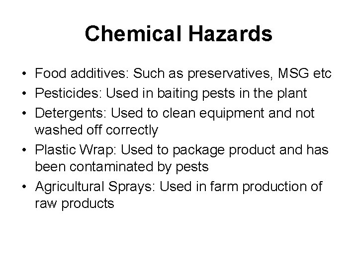 Chemical Hazards • Food additives: Such as preservatives, MSG etc • Pesticides: Used in