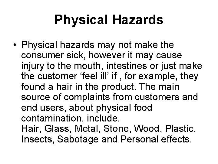 Physical Hazards • Physical hazards may not make the consumer sick, however it may