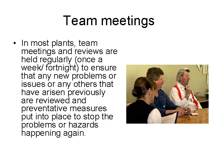 Team meetings • In most plants, team meetings and reviews are held regularly (once