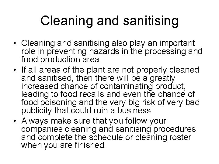 Cleaning and sanitising • Cleaning and sanitising also play an important role in preventing