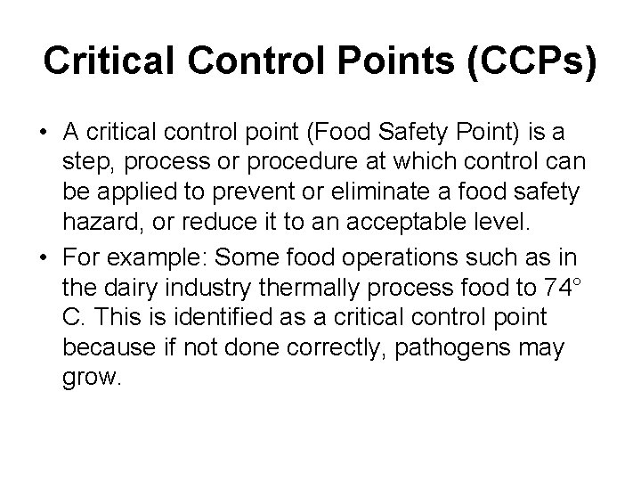 Critical Control Points (CCPs) • A critical control point (Food Safety Point) is a