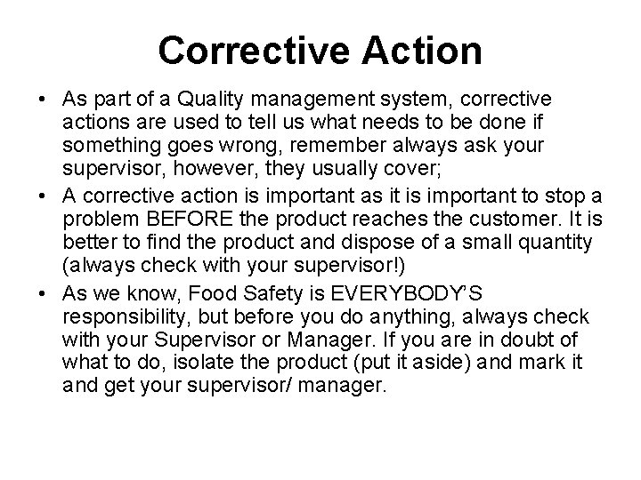 Corrective Action • As part of a Quality management system, corrective actions are used