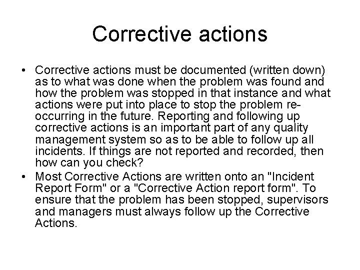 Corrective actions • Corrective actions must be documented (written down) as to what was