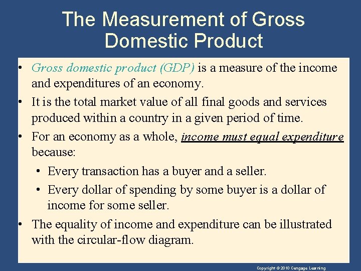 The Measurement of Gross Domestic Product • Gross domestic product (GDP) is a measure