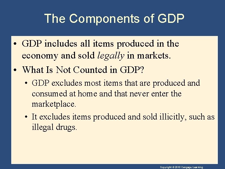 The Components of GDP • GDP includes all items produced in the economy and