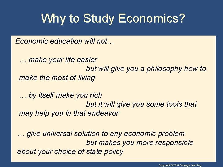 Why to Study Economics? Economic education will not… … make your life easier but