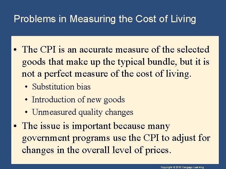 Problems in Measuring the Cost of Living • The CPI is an accurate measure