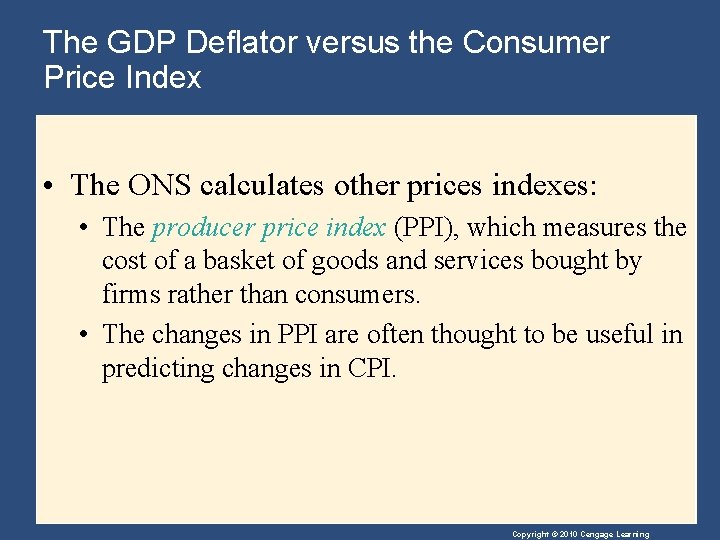 The GDP Deflator versus the Consumer Price Index • The ONS calculates other prices