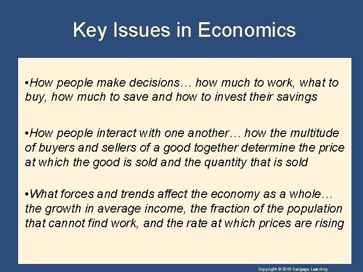 Key Issues in Economics • How people make decisions… how much to work, what