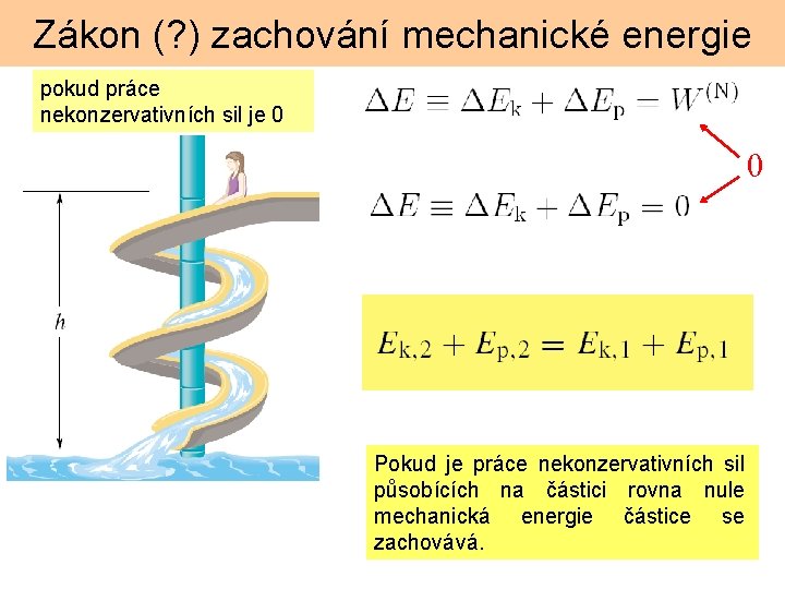 Zákon (? ) zachování mechanické energie pokud práce nekonzervativních sil je 0 0 Pokud