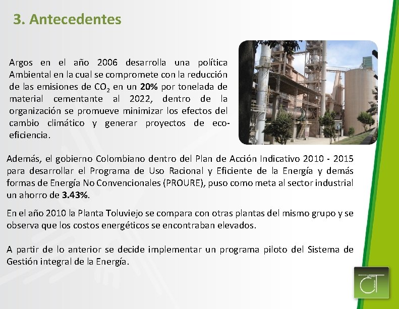 3. Antecedentes Argos en el año 2006 desarrolla una política Ambiental en la cual