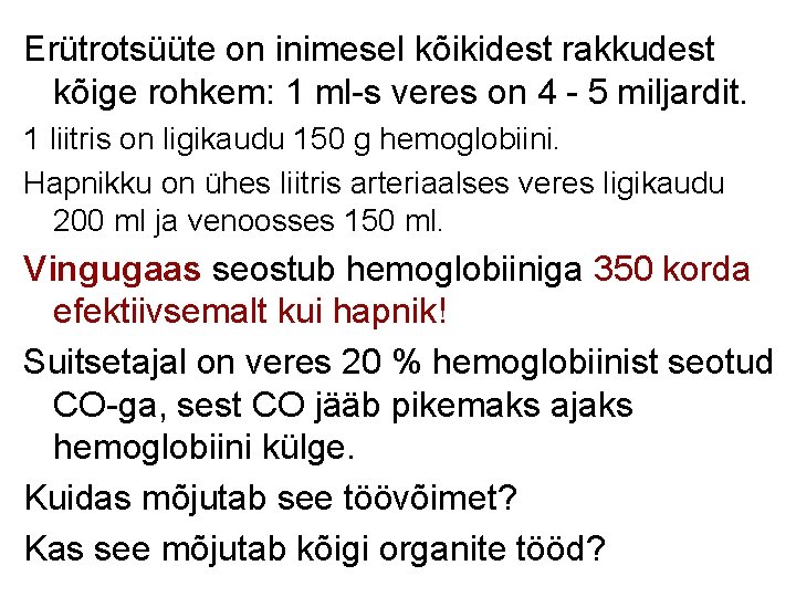 Erütrotsüüte on inimesel kõikidest rakkudest kõige rohkem: 1 ml-s veres on 4 - 5