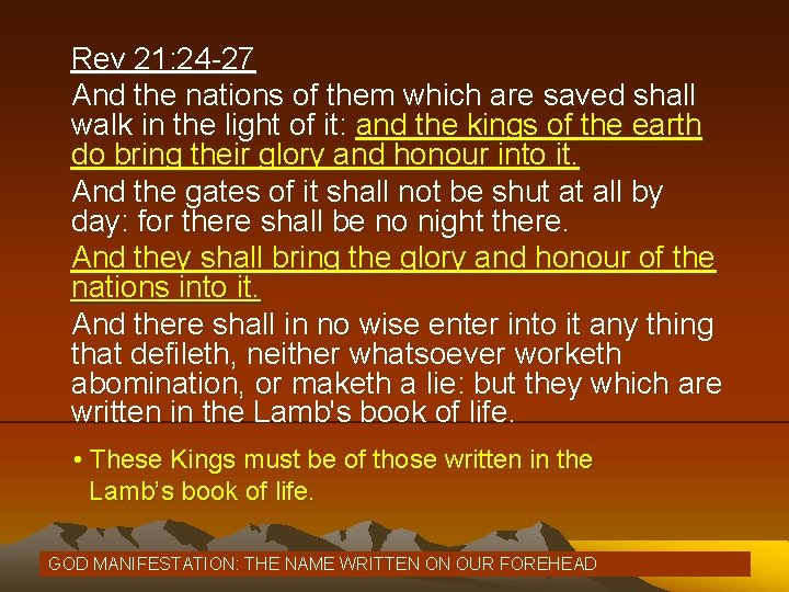 Rev 21: 24 -27 And the nations of them which are saved shall walk