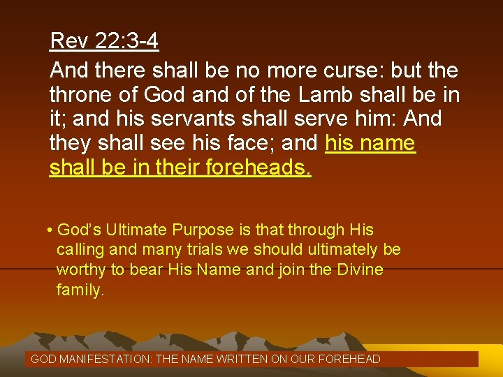 Rev 22: 3 -4 And there shall be no more curse: but the throne