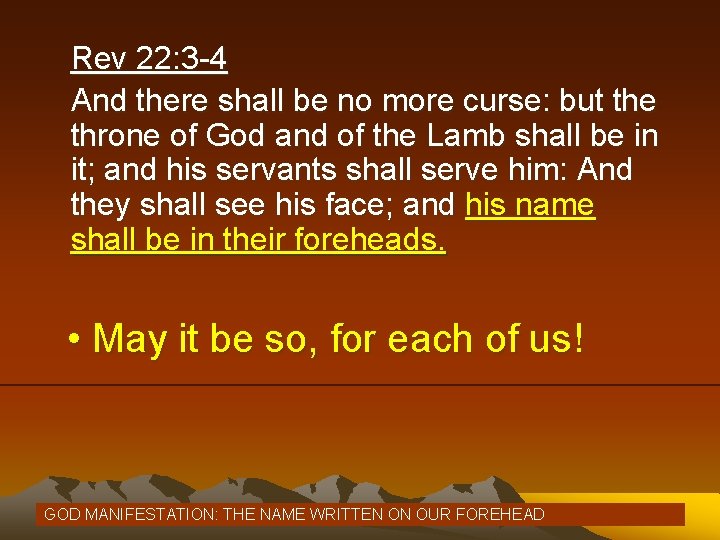 Rev 22: 3 -4 And there shall be no more curse: but the throne