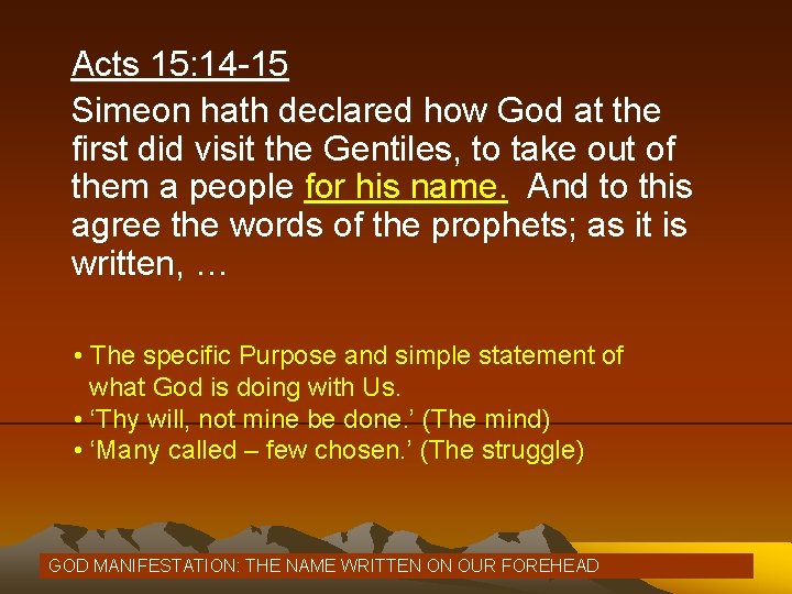 Acts 15: 14 -15 Simeon hath declared how God at the first did visit