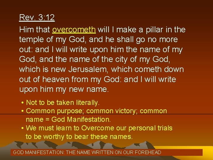 Rev. 3: 12 Him that overcometh will I make a pillar in the temple