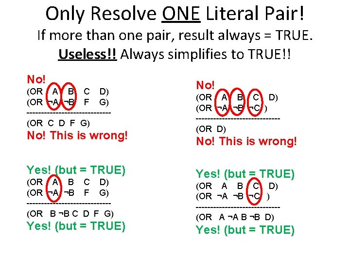 Only Resolve ONE Literal Pair! If more than one pair, result always = TRUE.