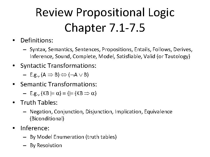 Review Propositional Logic Chapter 7. 1 -7. 5 • Definitions: – Syntax, Semantics, Sentences,