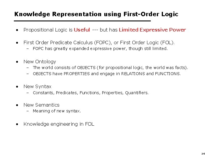 Knowledge Representation using First-Order Logic • Propositional Logic is Useful --- but has Limited