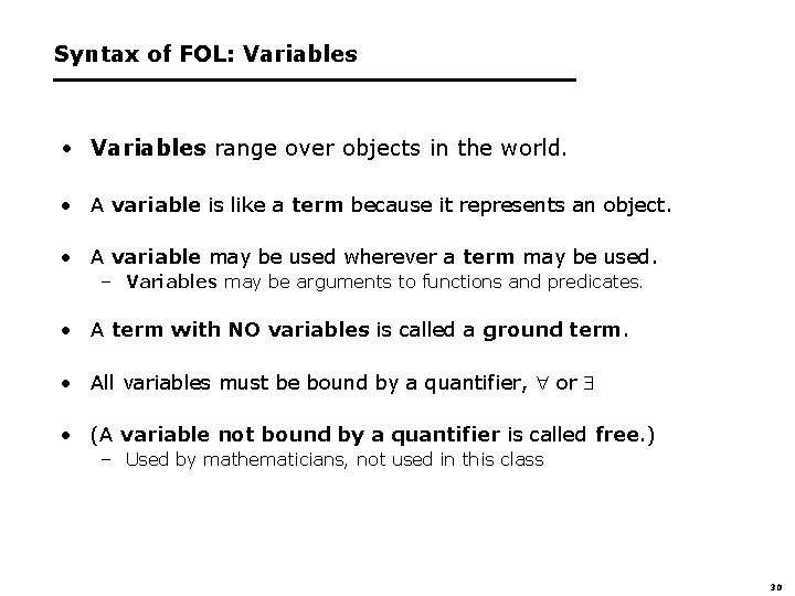 Syntax of FOL: Variables • Variables range over objects in the world. • A