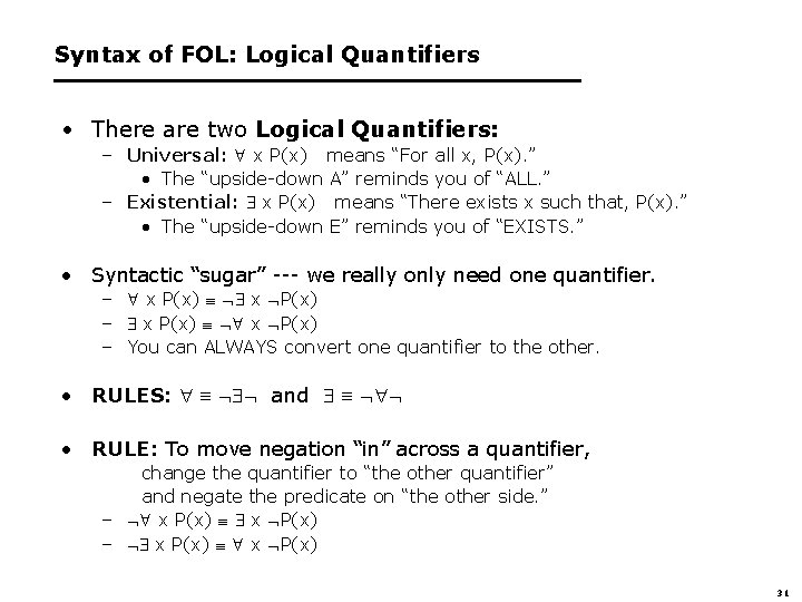 Syntax of FOL: Logical Quantifiers • There are two Logical Quantifiers: – Universal: x