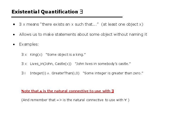 Existential Quantification • x means “there exists an x such that…. ” (at least