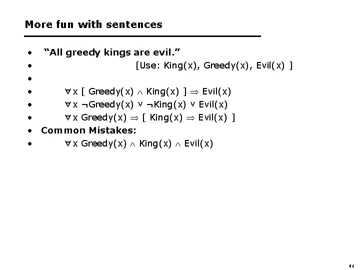 More fun with sentences • “All greedy kings are evil. ” • [Use: King(x),