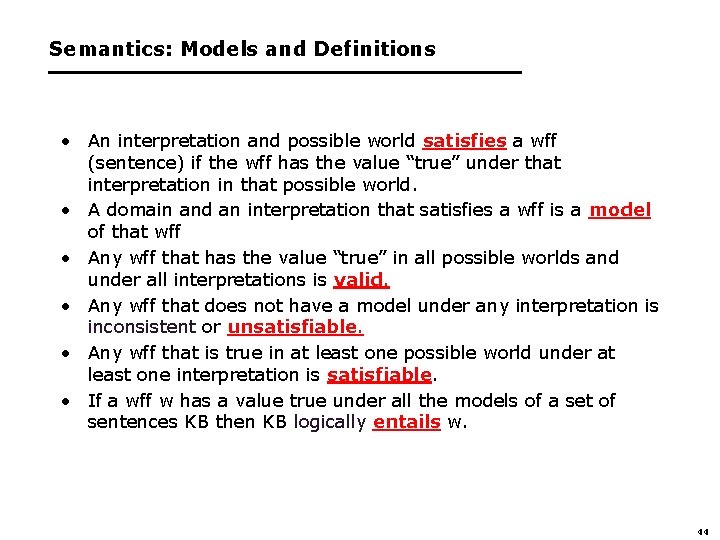 Semantics: Models and Definitions • An interpretation and possible world satisfies a wff (sentence)