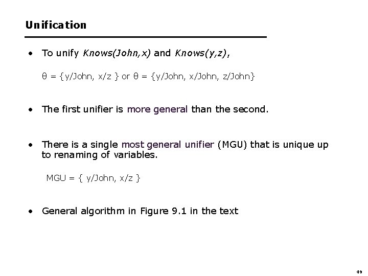 Unification • To unify Knows(John, x) and Knows(y, z), θ = {y/John, x/z }