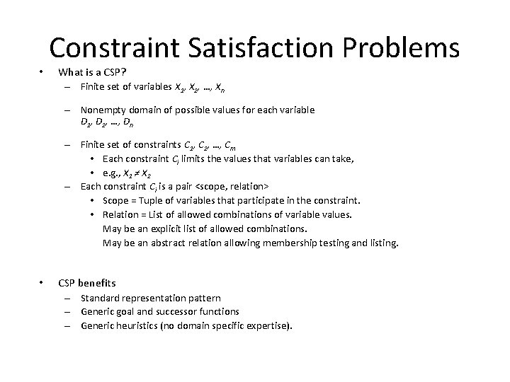  • Constraint Satisfaction Problems What is a CSP? – Finite set of variables