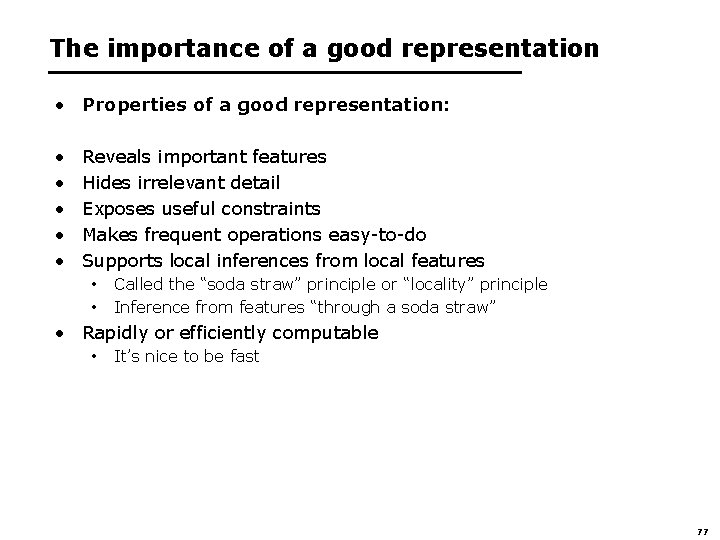 The importance of a good representation • Properties of a good representation: • •